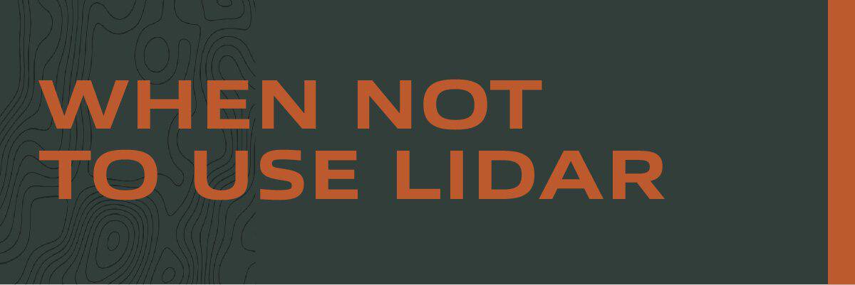 When Not To Use Lidar